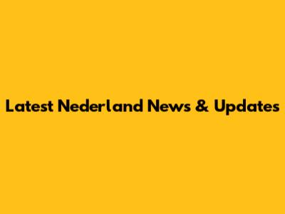 Latest Nederland News & Updates