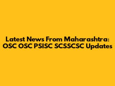 Latest News From Maharashtra: OSC OSC PSISC SCSSCSC Updates