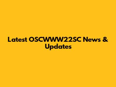 Latest OSCWWW22SC News & Updates