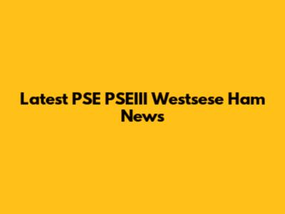 Latest PSE PSEIII Westsese Ham News