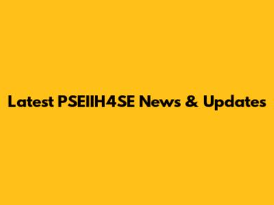 Latest PSEIIH4SE News & Updates