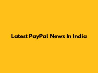 Latest PayPal News In India