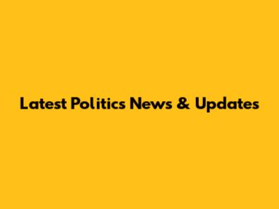 Latest Politics News & Updates