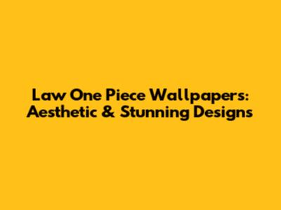 Law One Piece Wallpapers: Aesthetic & Stunning Designs