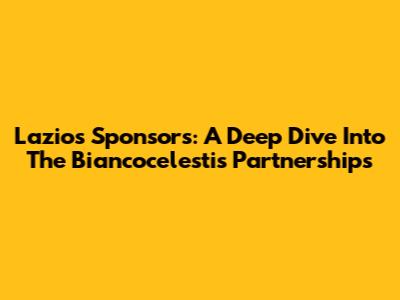 Lazio's Sponsors: A Deep Dive Into The Biancocelesti's Partnerships