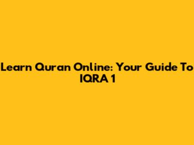 Learn Quran Online: Your Guide To IQRA 1