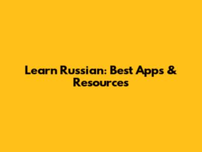 Learn Russian: Best Apps & Resources