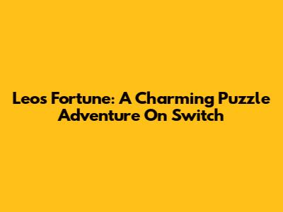 Leo's Fortune: A Charming Puzzle Adventure On Switch