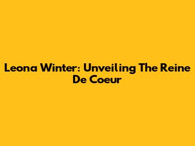Leona Winter: Unveiling The "Reine De Coeur"