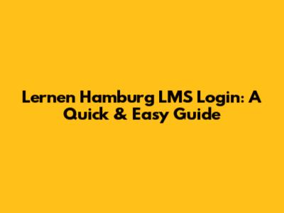 Lernen Hamburg LMS Login: A Quick & Easy Guide