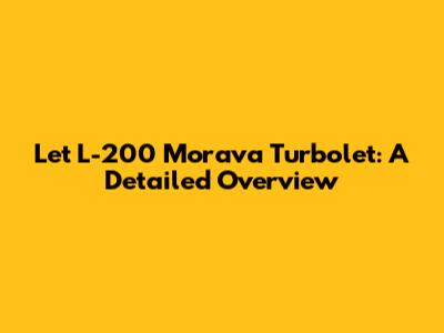 Let L-200 Morava Turbolet: A Detailed Overview