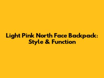 Light Pink North Face Backpack: Style & Function