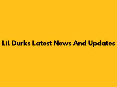 Lil Durk's Latest News And Updates