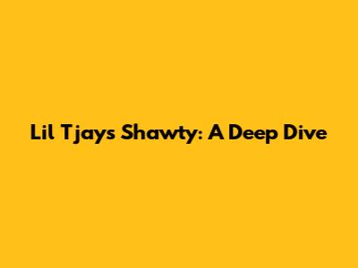 Lil Tjay's "Shawty": A Deep Dive