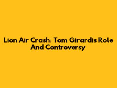 Lion Air Crash: Tom Girardi's Role And Controversy