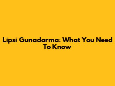 Lipsi Gunadarma: What You Need To Know