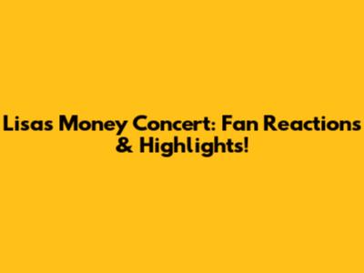 Lisa's 'Money' Concert: Fan Reactions & Highlights!