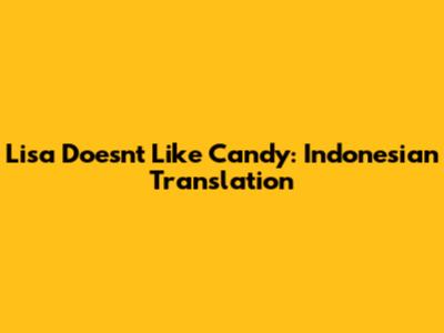 Lisa Doesn't Like Candy: Indonesian Translation