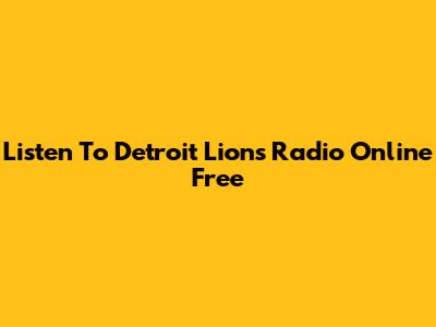 Listen To Detroit Lions Radio Online Free