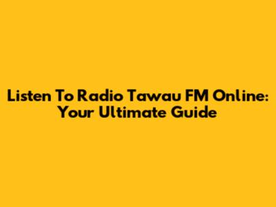 Listen To Radio Tawau FM Online: Your Ultimate Guide