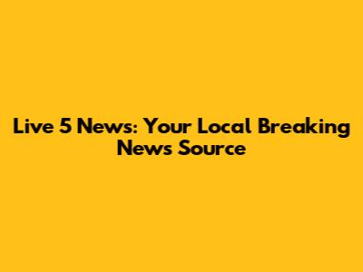 Live 5 News: Your Local Breaking News Source