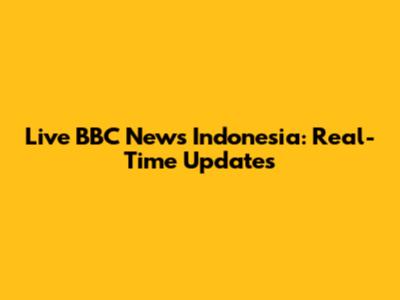 Live BBC News Indonesia: Real-Time Updates