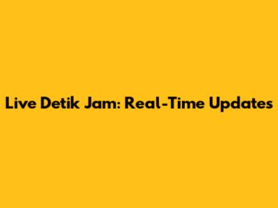 Live Detik Jam: Real-Time Updates