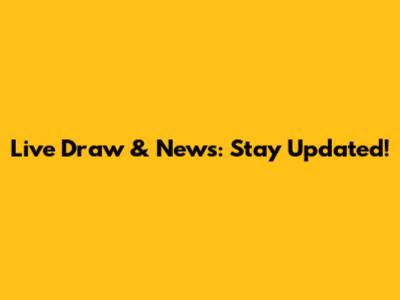 Live Draw & News: Stay Updated!