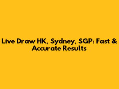 Live Draw HK, Sydney, SGP: Fast & Accurate Results
