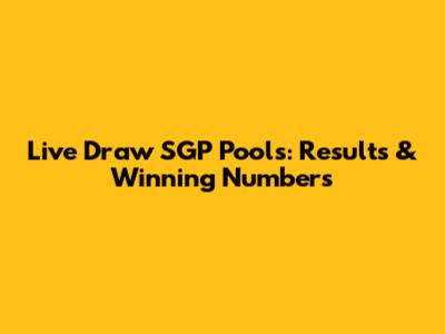 Live Draw SGP Pools: Results & Winning Numbers