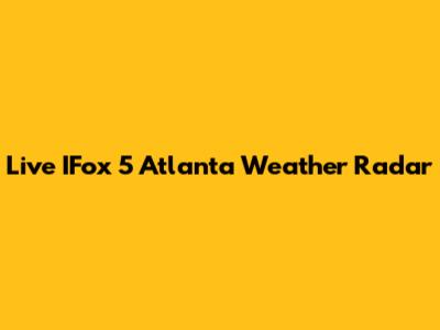 Live IFox 5 Atlanta Weather Radar