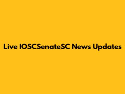 Live IOSCSenateSC News Updates