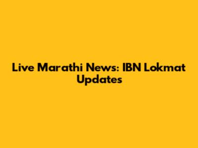 Live Marathi News: IBN Lokmat Updates