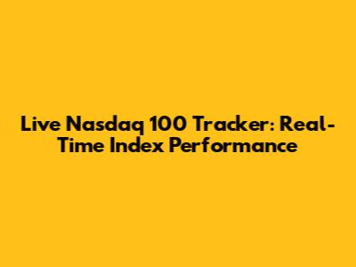 Live Nasdaq 100 Tracker: Real-Time Index Performance
