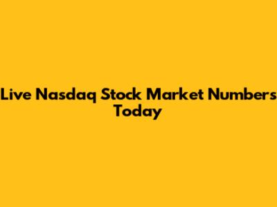 Live Nasdaq Stock Market Numbers Today