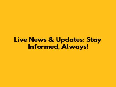 Live News & Updates: Stay Informed, Always!