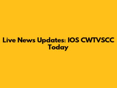 Live News Updates: IOS CWTVSCC Today