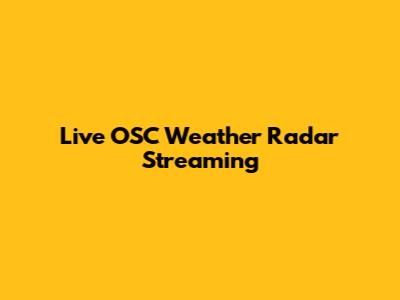 Live OSC Weather Radar Streaming
