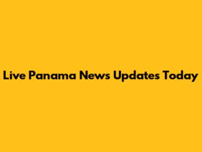 Live Panama News Updates Today
