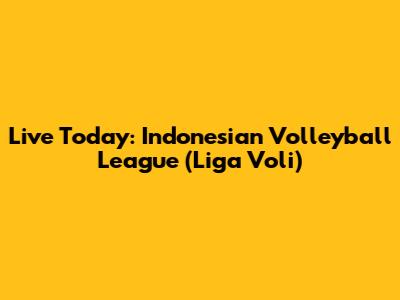 Live Today: Indonesian Volleyball League (Liga Voli)