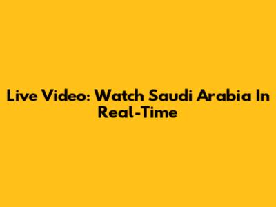 Live Video: Watch Saudi Arabia In Real-Time