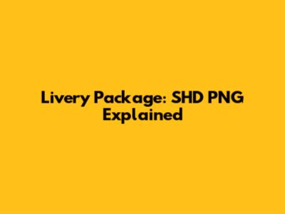 Livery Package: SHD PNG Explained