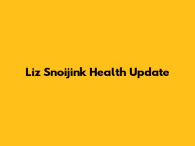 Liz Snoijink Health Update