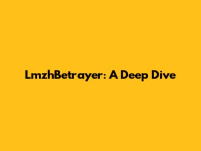 LmzhBetrayer: A Deep Dive