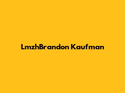 LmzhBrandon Kaufman