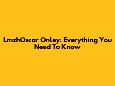 LmzhOscar Onley: Everything You Need To Know