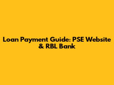 Loan Payment Guide: PSE Website & RBL Bank