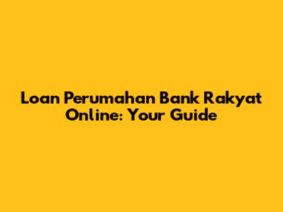 Loan Perumahan Bank Rakyat Online: Your Guide