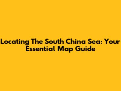 Locating The South China Sea: Your Essential Map Guide
