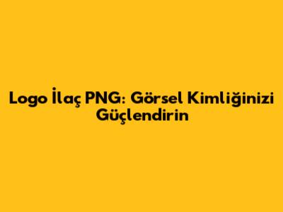 Logo İlaç PNG: Görsel Kimliğinizi Güçlendirin